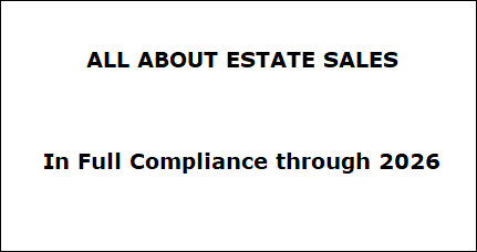 ALL ABOUT ESTATE SALES 
 
 
 
In Full Compliance through 2026 index003005.jpg